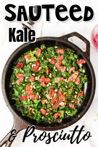 pinterest pin with a top down picture of a cast iron pan that says sauteed kale & prosciutto
