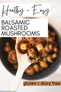 pinterest pin that says healthy and delicious balsamic roasted mushrooms